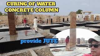 How make a good Curing for concrete column using jute cover on surfaces