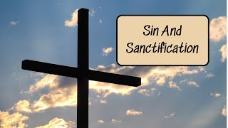 Sin And Sanctification