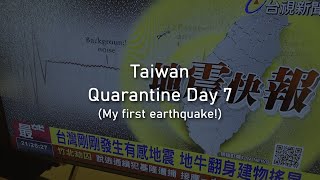 Traveling during pandemic - Quarantine Day 7 (My first earthquake!)