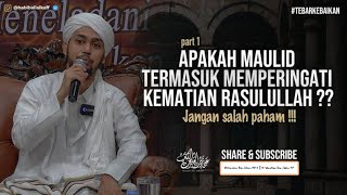 Apakah Maulid Termasuk Memperingati Hari Kematian Rasulullah ? - Habib Ali Al Kaff || Part 1