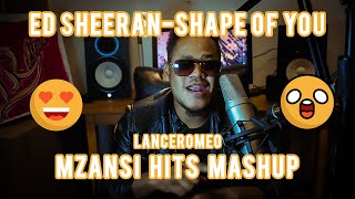 Ed Sheeran - Shape of you (Mzansi Hits Mashup)