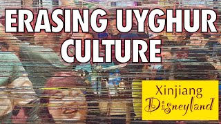 Xinjiang Disneyland - the truth about Uyghur Culture Genocide