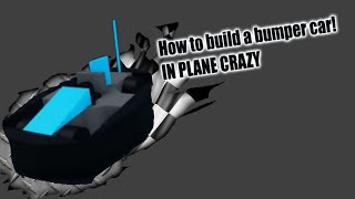 Bumper Cart | Plane Crazy Tutorial