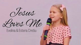 “Jesus Loves Me” Evelina & Estera Cretiu