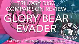 Trilogy Disc Comparison Review: GLORY - BEAR - EVADER (Latitude 64 - Westside Discs - Dynamic Discs)