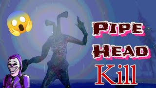 Pipe head kill full gameplay video