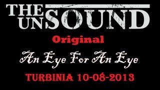 The Unsound Playing An Original - An Eye For An Eye - live at Turbinia 10-08-2013