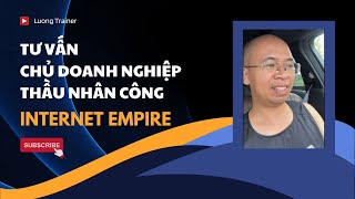 Tư Vấn Marketing Online Cho Chủ Doanh Nghiệp Thầu Nhân Công - Internet Empire