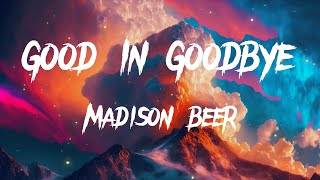 Madison Beer - Good in Goodbye (Lyrics)