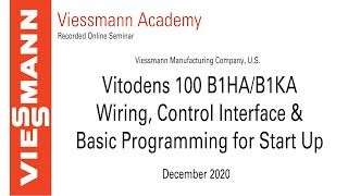 Online Seminar: Vitodens 100 B1HA/KA Wiring, Control Interface & Basic Programming - Dec 2020