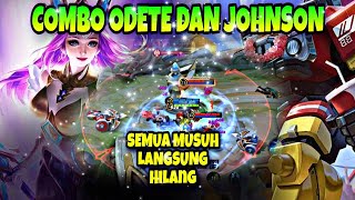 Main Combo Johnson dan Odete || Musuh Auto Menghilang-MOBILE LEGENDS