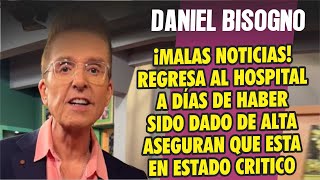 Daniel Bisogno REGRESA AL HOSPITAL TRAS HABERLE DADO EL ALTA HACE DÍAS POR TRASPLANTE DE HIGADO