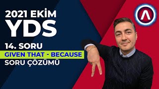 YDS EKIM 2021 - GIVEN THAT - BECAUSE SORUSU AHMET AKIN ÇÖZÜYOR