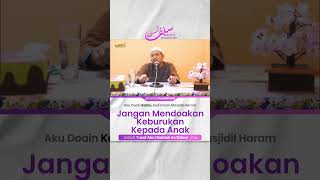 Jangan Mendoakan Keburukan Kepada Anak - Ustadz Yusuf Abu Ubaidah as-Sidawy