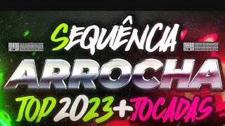 SET ARROCHA 2023 - SEQUÊNCIA TOP MAIS TOCADAS 2023