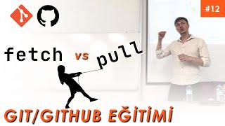 Git PULL vs FETCH | Aralarındaki Farklar? | Hangisini Kullanmalıyız? | Git/GitHub Eğitimi #12