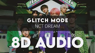 NCT DREAM - GLITCH MODE 8D AUDIO [USE HEADPHONES] + Romanized Lyrics