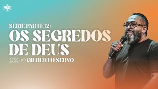 OS SEGREDOS DE DEUS -  SÉRIE PARTE (2) -  BISPO GILBERTO SERVO  - RADIO GOSPEL