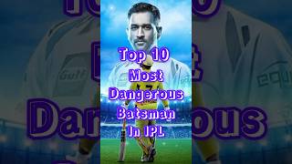 Top 10 Most 😡 Dangerous Batsman 😱 In IPL #trending #top10 #shorts