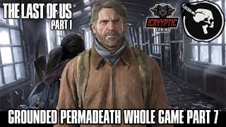 🔴LIVE - ICryyptic - The Last Of Us Part 1 (PS5) Grounded Permadeath Whole Game - PART 7