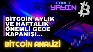 BİTCOİN AYLIK VE HAFTALIK ÖNEMLİ GECE KAPANIŞI...