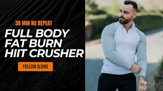 30 MIN FULL BODY FAT BURNING CRUSHER - HIIT NO REPEAT