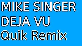 Mike Singer - DEJA VU (Quik Remix)