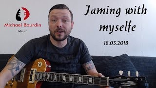 Jaming with myself 18.03.2018