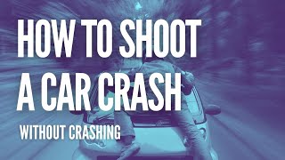 How to film a car crash scene, without crashing! (2020)