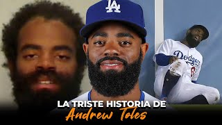 LA TRISTE HISTORIA DE ANDREW TOLES 😱 De Grandes Ligas a ESTAR MUERTO EN VIDA