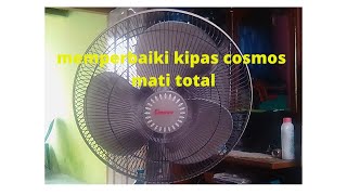 memperbaiki kipas angin cosmos mati total