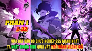 PHẦN 1 : Vừa bắt Đầu Có Chức Nghiệp SSS Mạnh Nhất Ta Nhặt Thuộc Tính Quái Vật Trở Thành Vương Giả