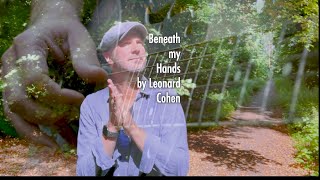 Beneath My Hands by Leonard Cohen