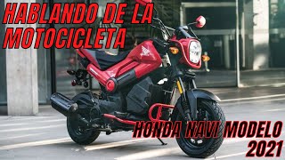 Hablando de la motocicleta|HONDA NAVI MODELO 2021"Una moto con diseño único"