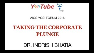 Taking the Corporate Plunge - Dr. Indrish Bhatia