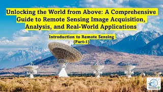 A Comprehensive Guide to Remote Sensing Image Acquisition, Analysis, and Real-World Applications