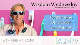 Toothbrushes! Who needs them any more?! | Austin Dental Spa | Austin, TX | Ph: 512-452-9296