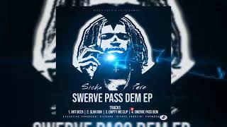 Swerve Pass Dem EP  - Sicka Pure - Swerve Pass Dem  - [ Official Audio ]