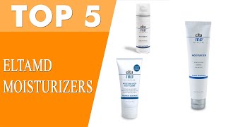 Best Eltamd Moisturizers 2021