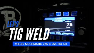 Miller Electric Multimatic 235 and 255 TIG Kit and TIG welding review