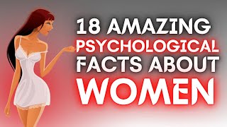 18 Amazing Psychological Facts About Women