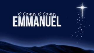 O Come, O Come Emmanuel