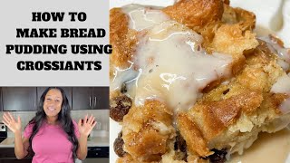 HOW TO MAKE BREAD PUDDING USING CROSSIANTS/TCOOKSWITHFLAVE