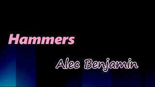 Alec Benjamin - Hammers (Lyrics)