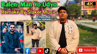 Balen-Man Yo Udyo Remake By Slaker Music (Sameer Pariyar) Balen New Rap song 2023 Viral rap songV10.