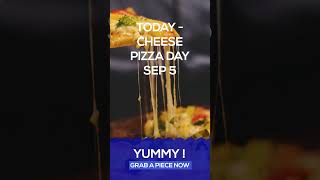 National Cheese Pizza Day *****
****
On September 5th, National Cheese Pizza Day says, “Hold the t