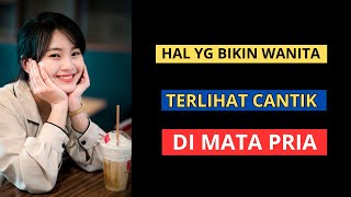 8 Hal yang Bikin Wanita Terlihat Cantik di Mata Pria