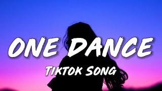 Drake - One dance (Lyrics) ft. Wizkid & Kyla Got A Pretty Girl And She Love Me Long Time TIKTOK SONG