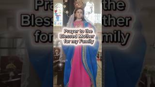 Prayer to the Blessed Mother for my Family #family #blessedmother #prayer #avemaria #fyp #shorts