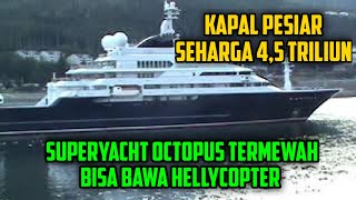 Superyacht OCTOPUS milik mendiang boss microsoft, Paul Allen